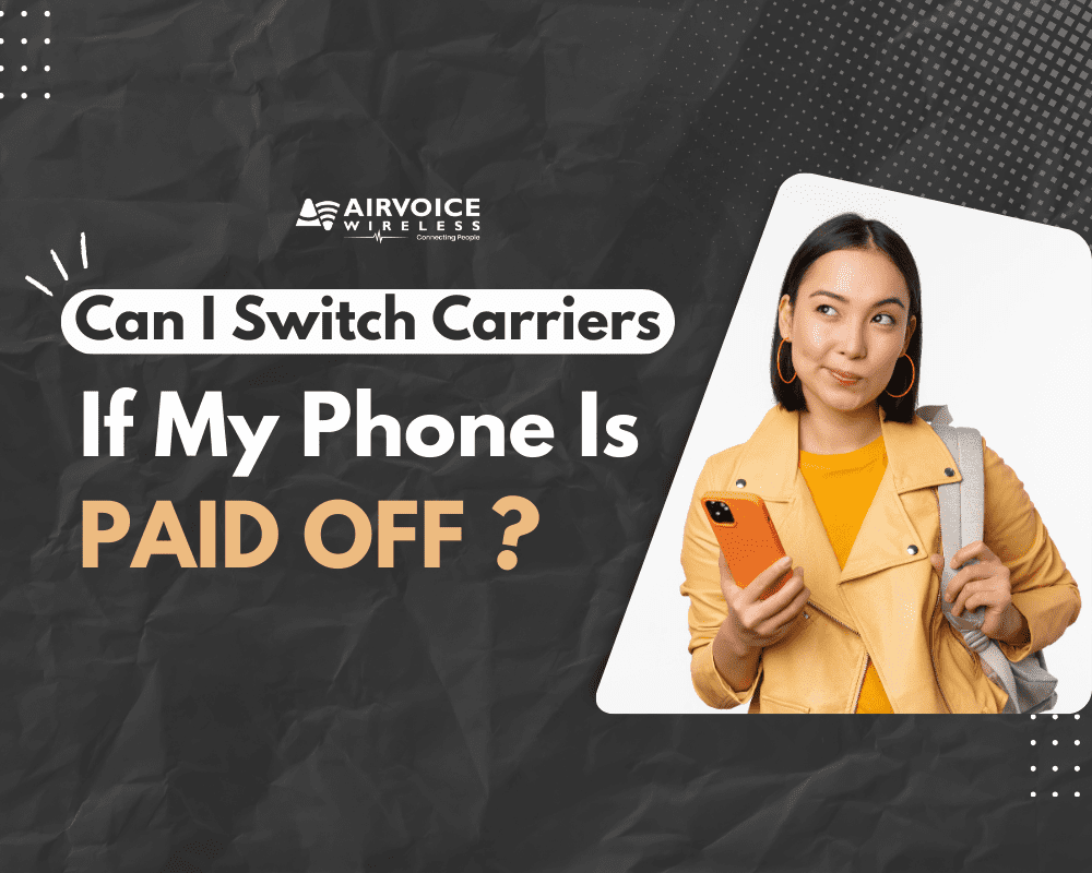Can I Switch Carriers If My Phone Is Paid Off