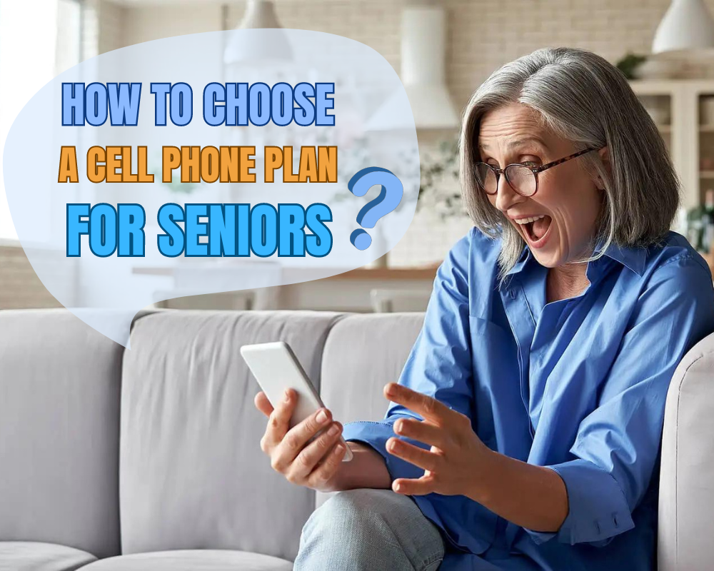 How to choose the best cell phone plan for seniors